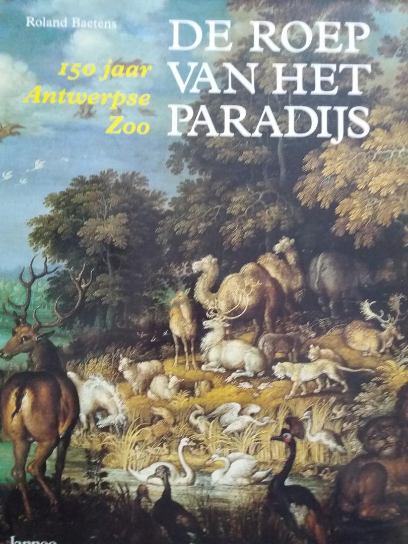 Baetens, Roland - Roep van het paradijs, 150 jaar Antwerpse Zoo
