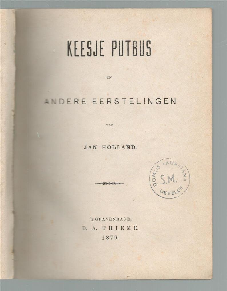 Jan Holland - Keesje Putbus en andere eerstelingen ( guldens-editie no 121)