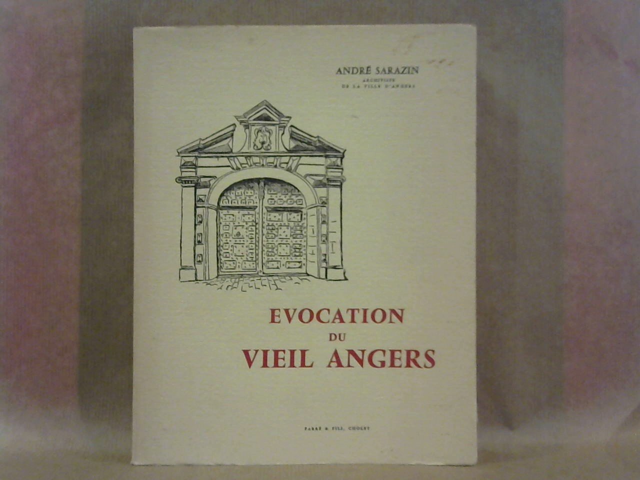 Sarazin, André - Evocation du vieil Angers. No. d'édition: 704