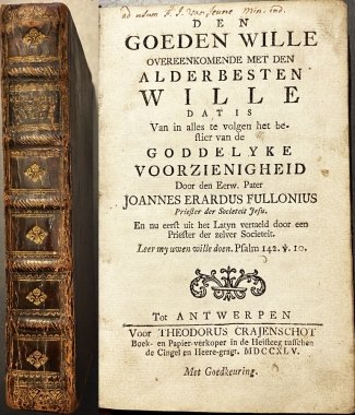 FULLONIUS, Joannes Erardus (=FOULLON) - Den goeden wille overeenkomende met den alderbesten wille, dat is van in alles te volgen het bestier van de Goddelyke voorzienigheid.