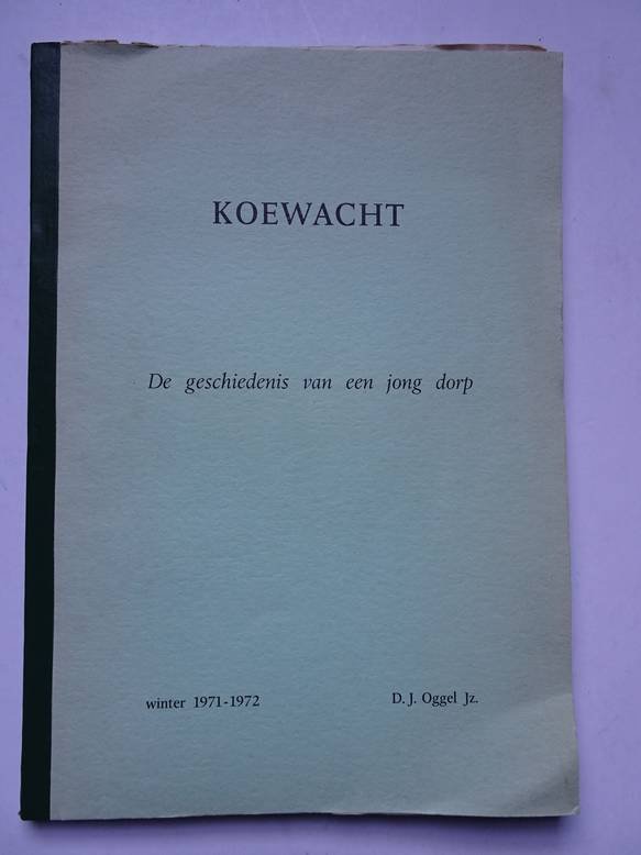 Oggel Jz., D.J.. - Koewacht. De geschiedenis van een jong dorp. Winter 1971-1972.