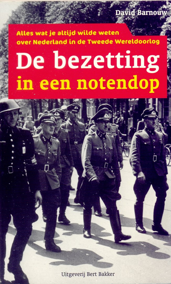 Barnouw, David - De Bezetting in een Notendop: alles wat je altijd wilde weten over Nederland in de Tweede Wereldoorlog