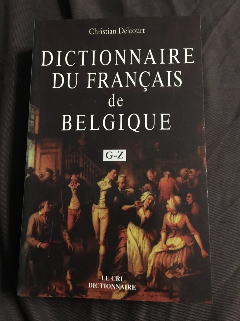 Christian Delcourt - Dictionnaire du Francais de Belgique A-F And G-Z