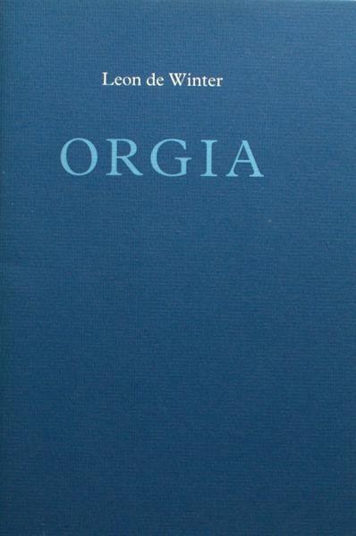 Winter, Leon de. - Orgia. Aantekeningen voor een roman.