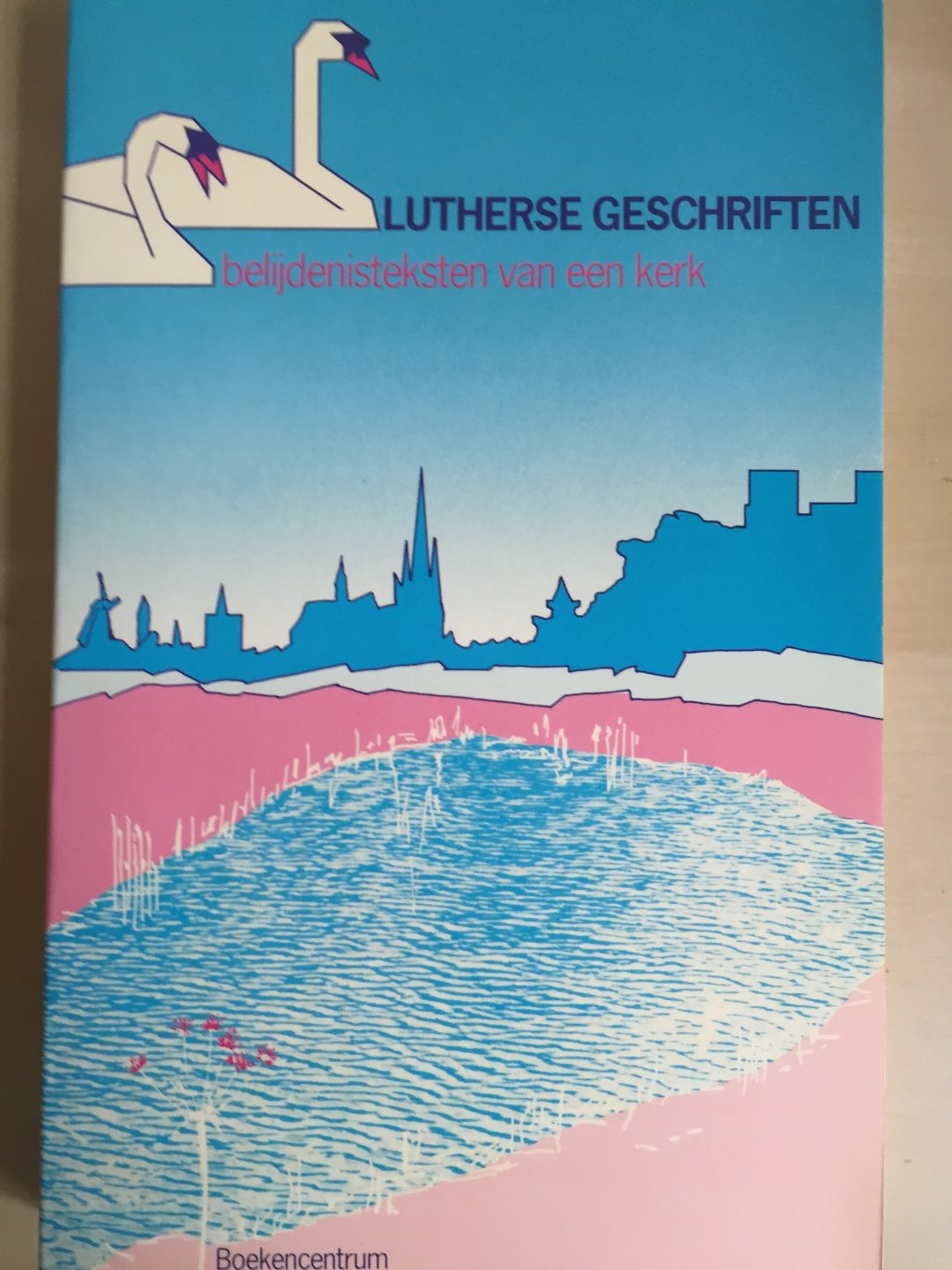 Luther, Maarten e.a. - Lutherse geschriften; belijdenisteksten van een kerk