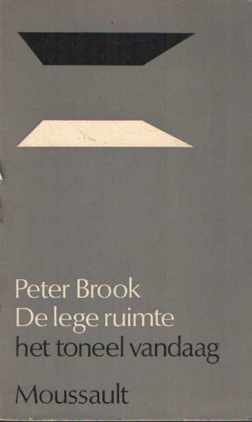 Brook, Peter - De lege ruimte. Het toneel vandaag
