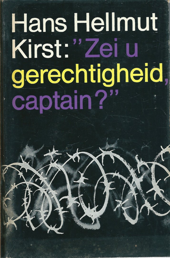 Kirst, Hans Hellmut - Zei u gerechtigheid captain?