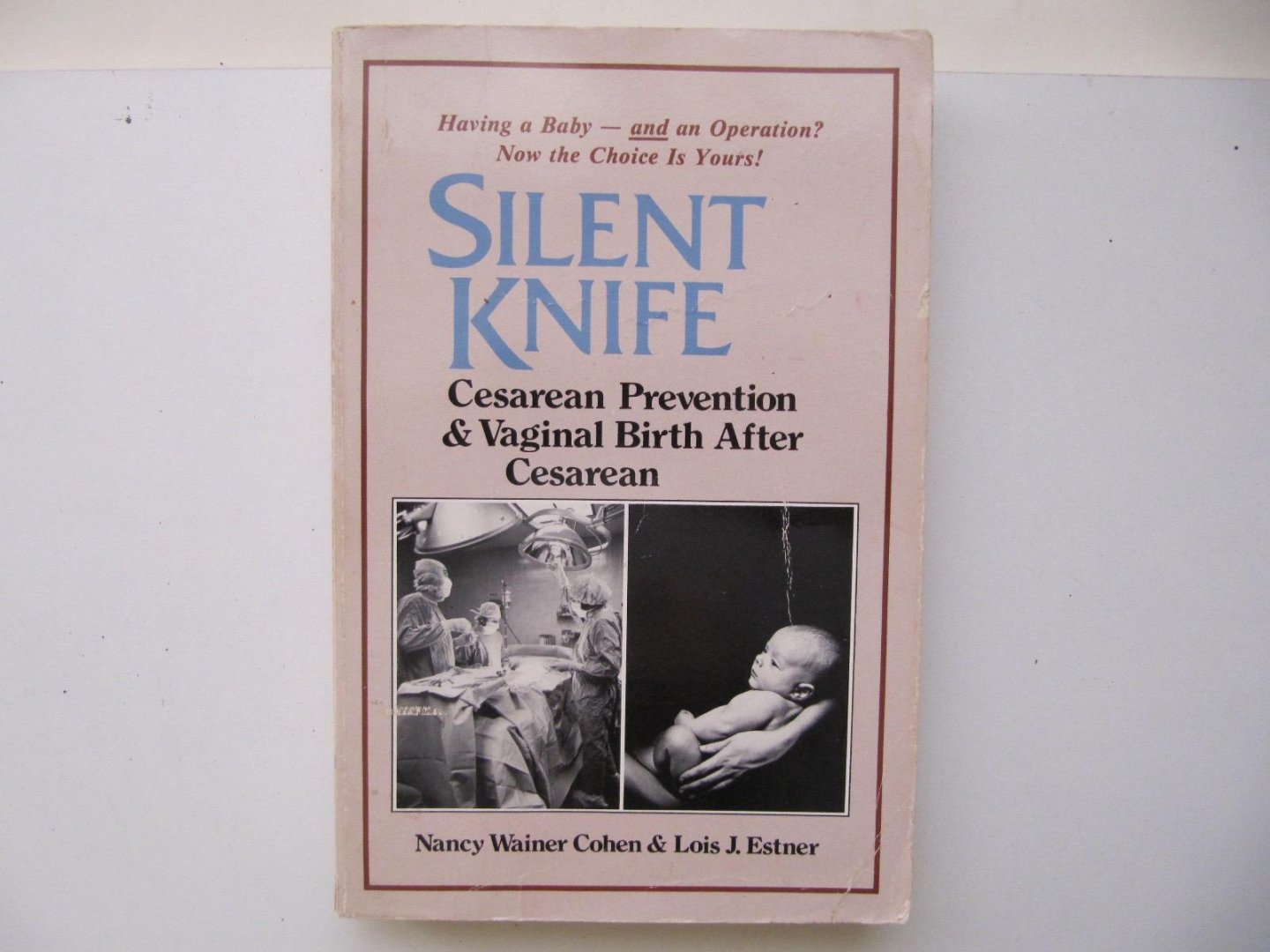 Cohen, Nancy Wainer- & Lois J. Estner - Silent Knife / Cesarean Prevention and Vaginal Birth After Cesarean, Vbac