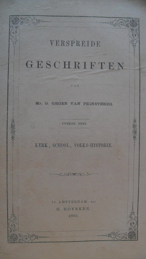 Groen van Prinsterer Mr.G. - Verspreide geschriften  Kerk, school, volks-historie