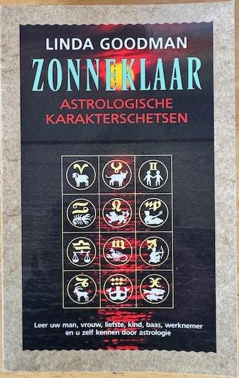 Goodman, Linda - ZONNEKLAAR.  Astrologische karakterschetsen.  Leer uw man, vrouw, liefste, kind, baas, werknemer en u zelf kennen door astrologie.(25e druk)