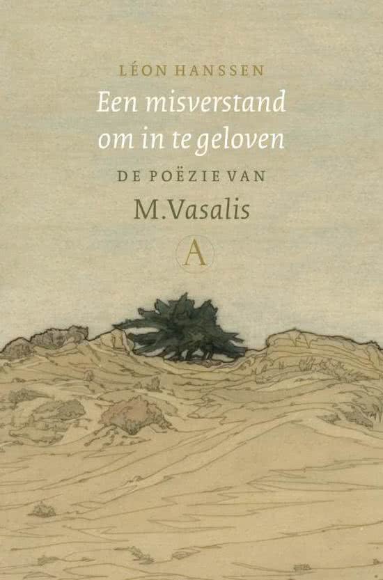Léon Hanssen - Een misverstand om in te geloven / de poëzie van Vasalis