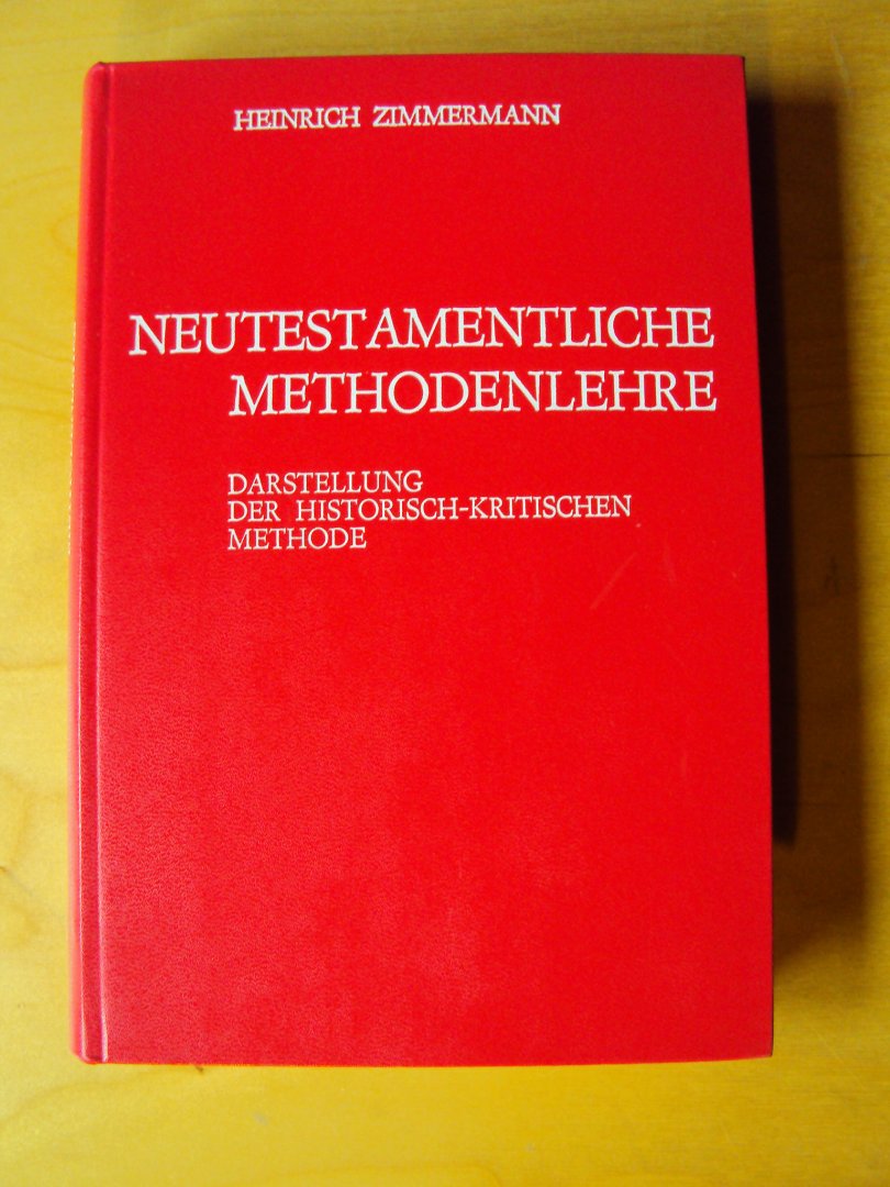Zimmermann, Heinrich - Neutestamentliche Methodenlehre. Darstellung der historisch-kritischen Methode. Mit Bildtafeln