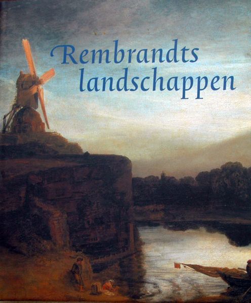 C. Vogelaar en G.Weber - Rembrandts Landschappen