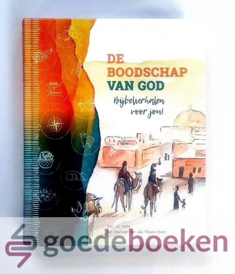 Kardol, Jos - De boodschap van God --- Bijbelverhalen voor jou! Met tekeningen van Julia Meeuse-Visser