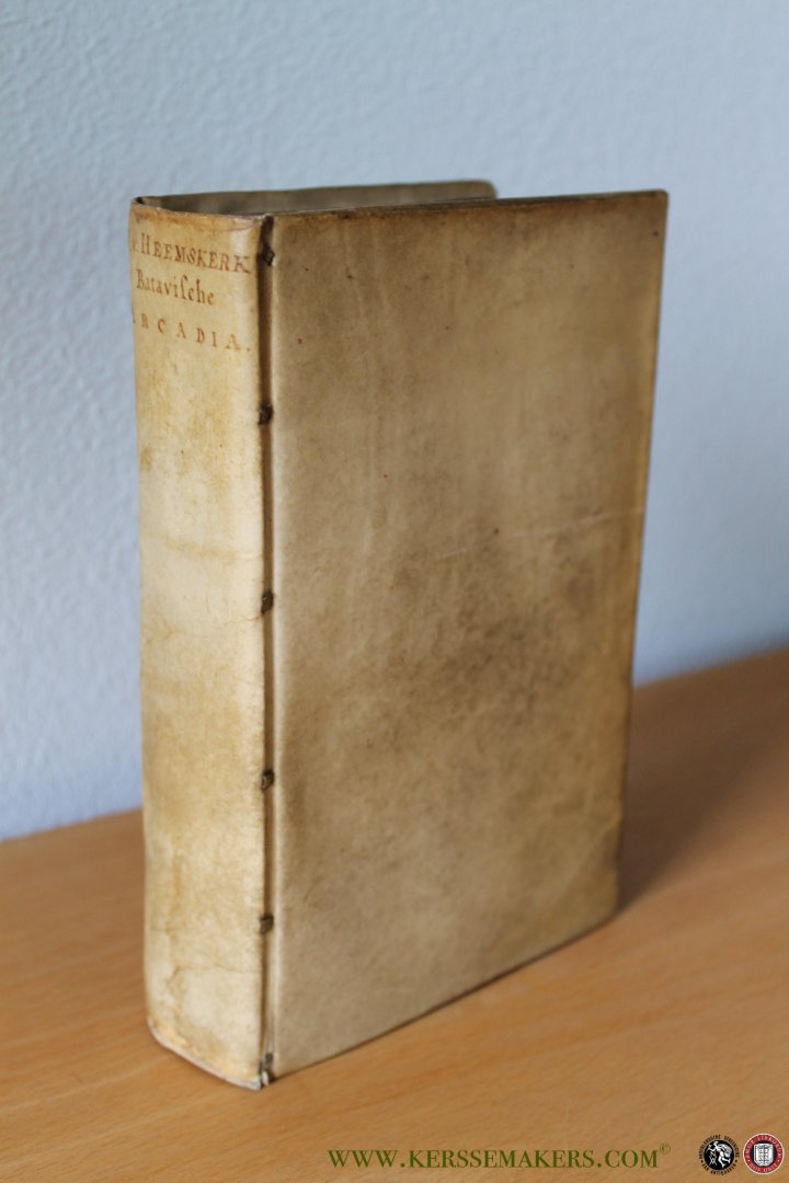 HEEMSKERK, J. van - Batavische Arcadia, waar in Onder 't Loofwerck van Liefkoserye, gehandelt werdt van den oorsprong van 't Oudt Batavien, Vryheidt der voorige en volgende Bataviers, vrye zee, zee-vonden, Vinders van verborgen schatten, Verbeurten van goederen, ...