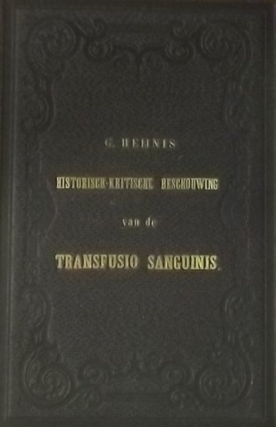 Heijnis, Gerardus. - Historisch-kritische beschouwing van de transfusio sanguinis