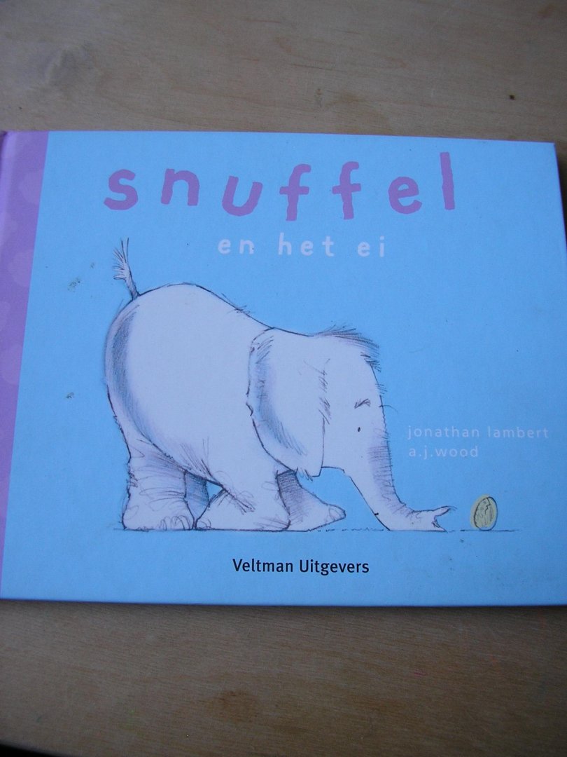 Lambert, Jonathan en A.J. Wood  (vert: Ellen Hosmaar) - Snuffel en het ei
