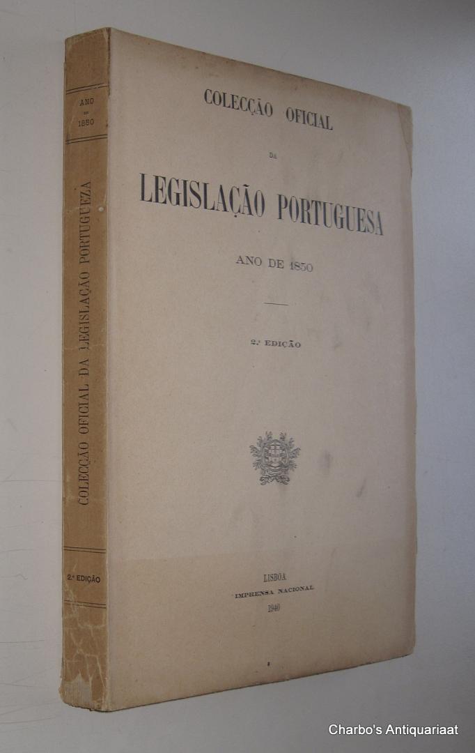 N/A, - Colecção oficial de legislação portuguesa, ano de 1850. Redigida por José Máximo de Castro Neto Leite e Vasconcelos.