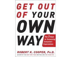 Dr Robert K Cooper - Get Out of Your Own Way
