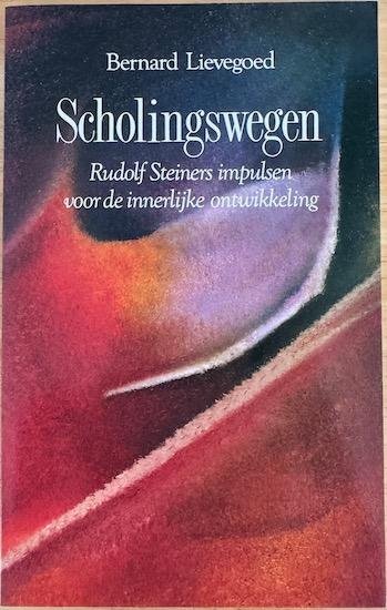 Lievegoed, Bernard - SCHOLINGSWEGEN. Rudolf Steiners impulsen voor de innerlijke ontwikkeling.