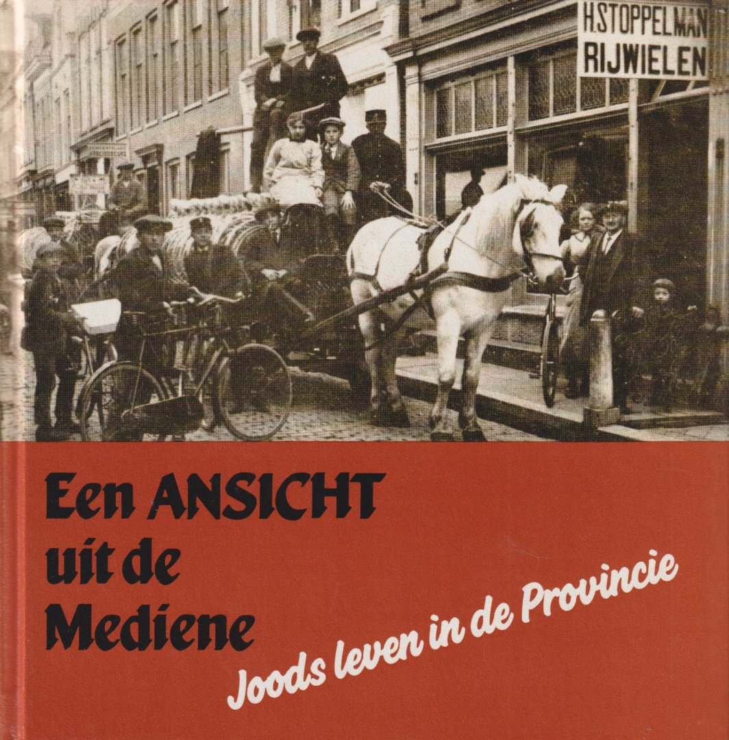Uijenkruijer, Debby - Een ansicht uit de mediene. Joods leven in de Provincie: Een selectie uit de verzameling Jaap van Velzen