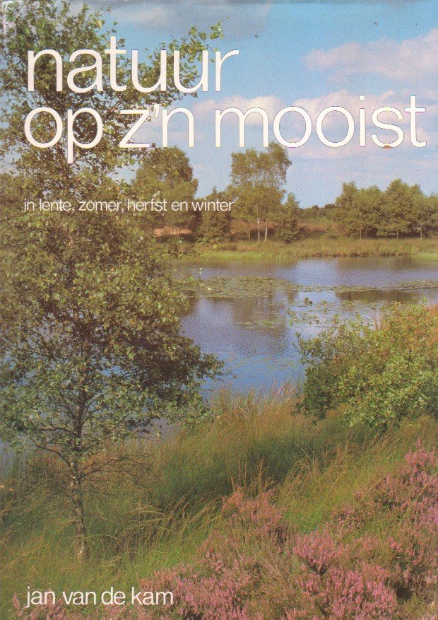 Kam, Jan van de - NATUUR OP Z'N MOOIST in lente, zomer, herfst en winter