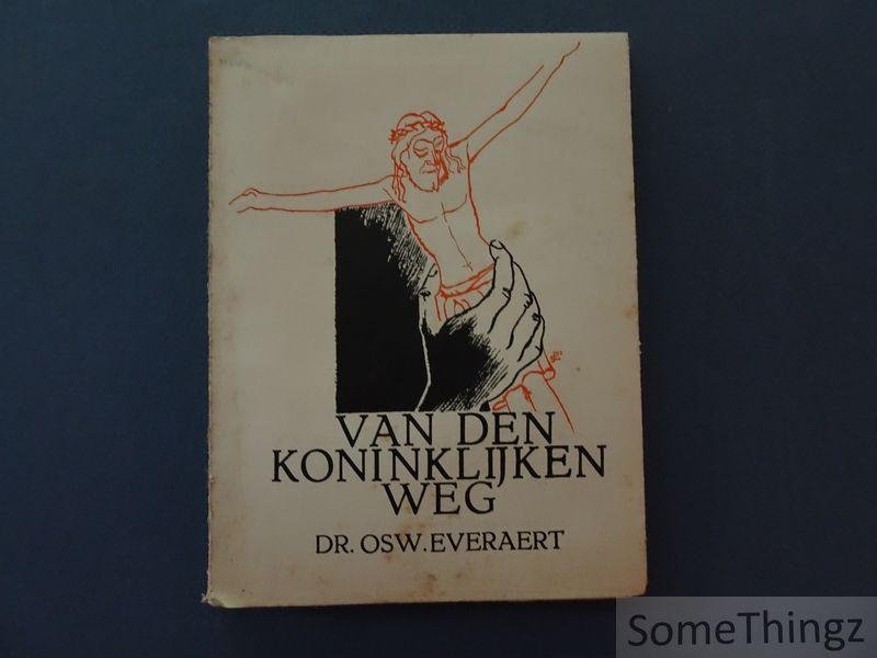 Dr. Osw. Everaert. - Van den koninklijken weg.