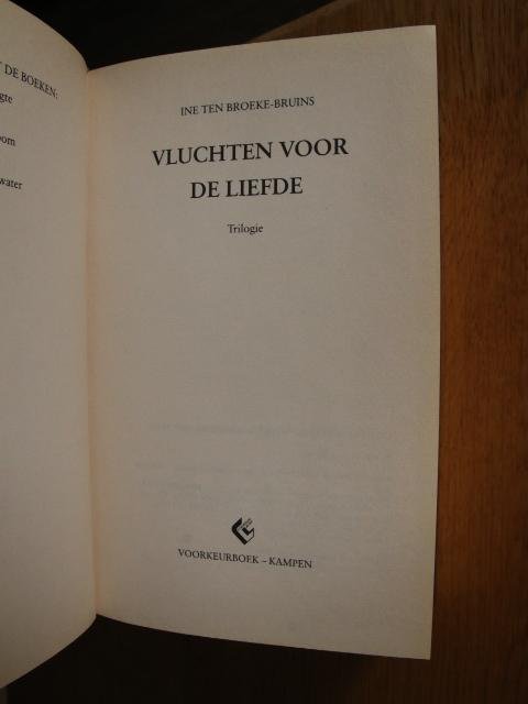 Broeke-Bruins, Ine ten - Vluchten voor de liefde trilogie: Eenzame hoogte - Een zilveren zoom -  De stem van het water