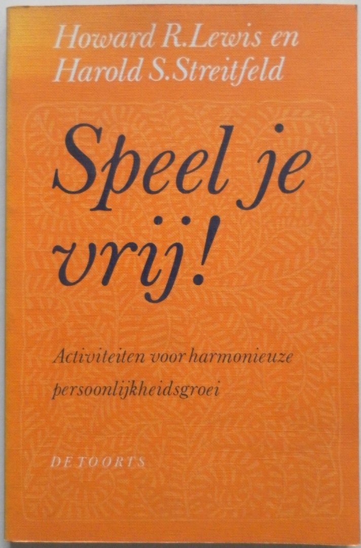 Lewis, Howard en Streitfeld, Harold - Speel je vrij Activiteiten voor harmonieuze persoonlijkheidsgroei Lewis, Howard en Streitfeld, Harold - Speel je vrij Activiteiten voor harmonieuze persoonlijkheidsgroei