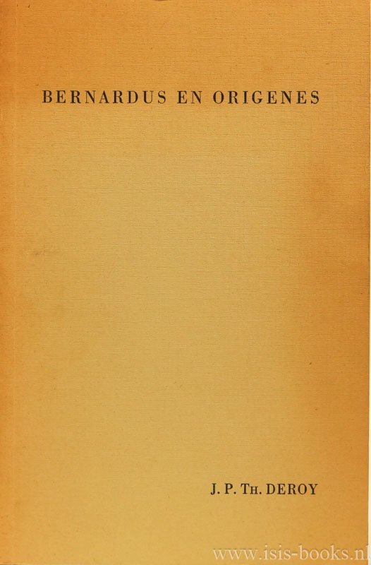 BERNARD VAN CLAIRVAUX, DEROY, J.P.T. - Bernardus en Origenes. Enkele opmerkingen over de invloed van Origenes op Sint Bernardus' Sermones super cantia canticorum'.