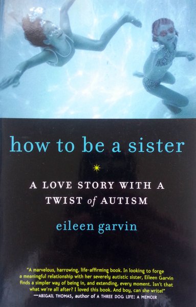Garvin, Eileen - How to be a sister (A Love Story with a Twist of Autism) (ENGELSTALIG)