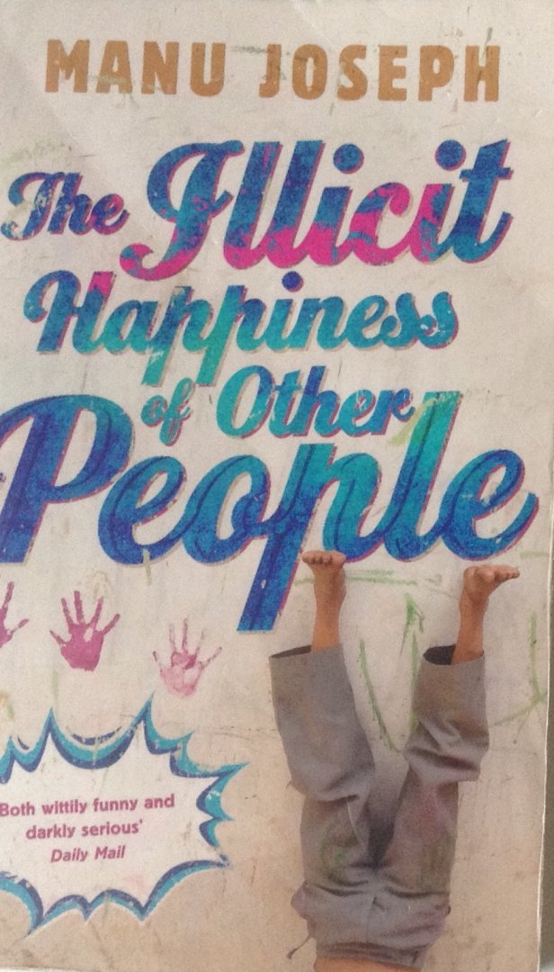 Joseph, Manu - The Illicit Happiness of Other People