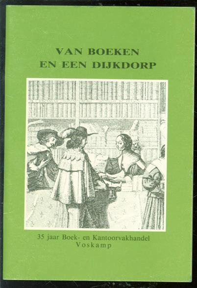 Zevenbergen, Cees - van boeken en een dijkdorp. 35 jaar Boek en kantoorvakhandel Voskamp - Hoogvliets allerlei