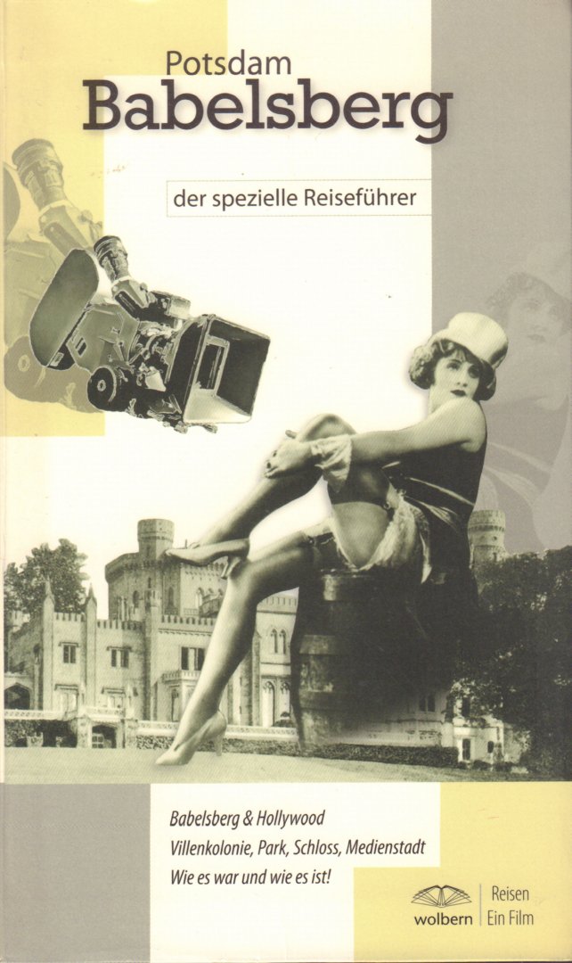 Schubert, Michaela & Wolfgang Bernschein - Potsdam Babelsberg, der spezielle Reiseführer (Reisen Ein Film), 298 pag. softcover, zeer goede staat