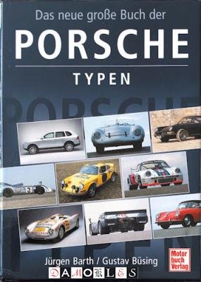 Jürgen Barth, Gustav Büsing - Das neue grosse Buch der Porschetypen