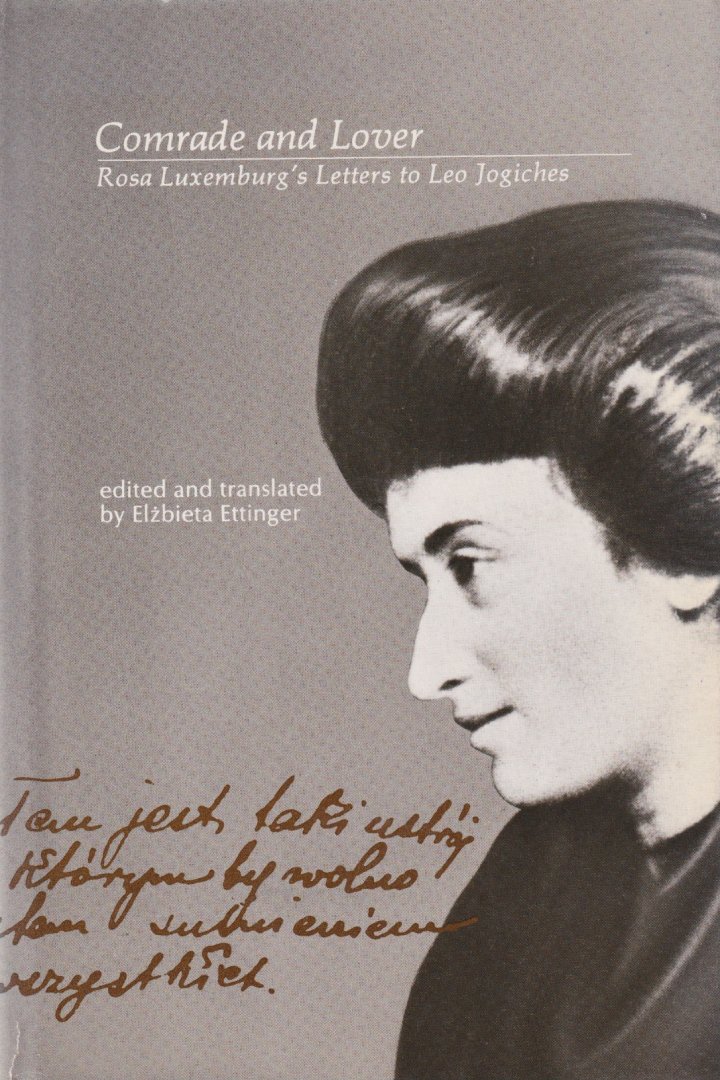 Luksemburg, Rosa - Comrade and Lover. Rosa Luxemburg's letters to Leo Jogiches