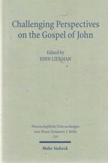 Lierman, John (ed.) - Challenging Perspectives on the Gospel of John