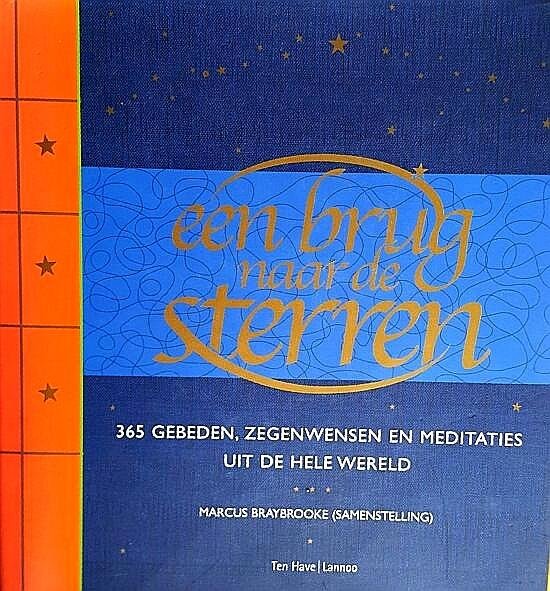 Braybrooke , Marcus . [ ISBN 9789025952754 ] 3019 - Een Brug naar de Sterren . ( 365 Gebeden, Zegenwensen en Meditaties uit de hele wereld. ) * Bruikbaar kompas in allerlei levenssituaties, van geboorte tot afscheid van een geliefde * Prachtig gebeden- en meditatieboek om te geven, te ontvangen en -