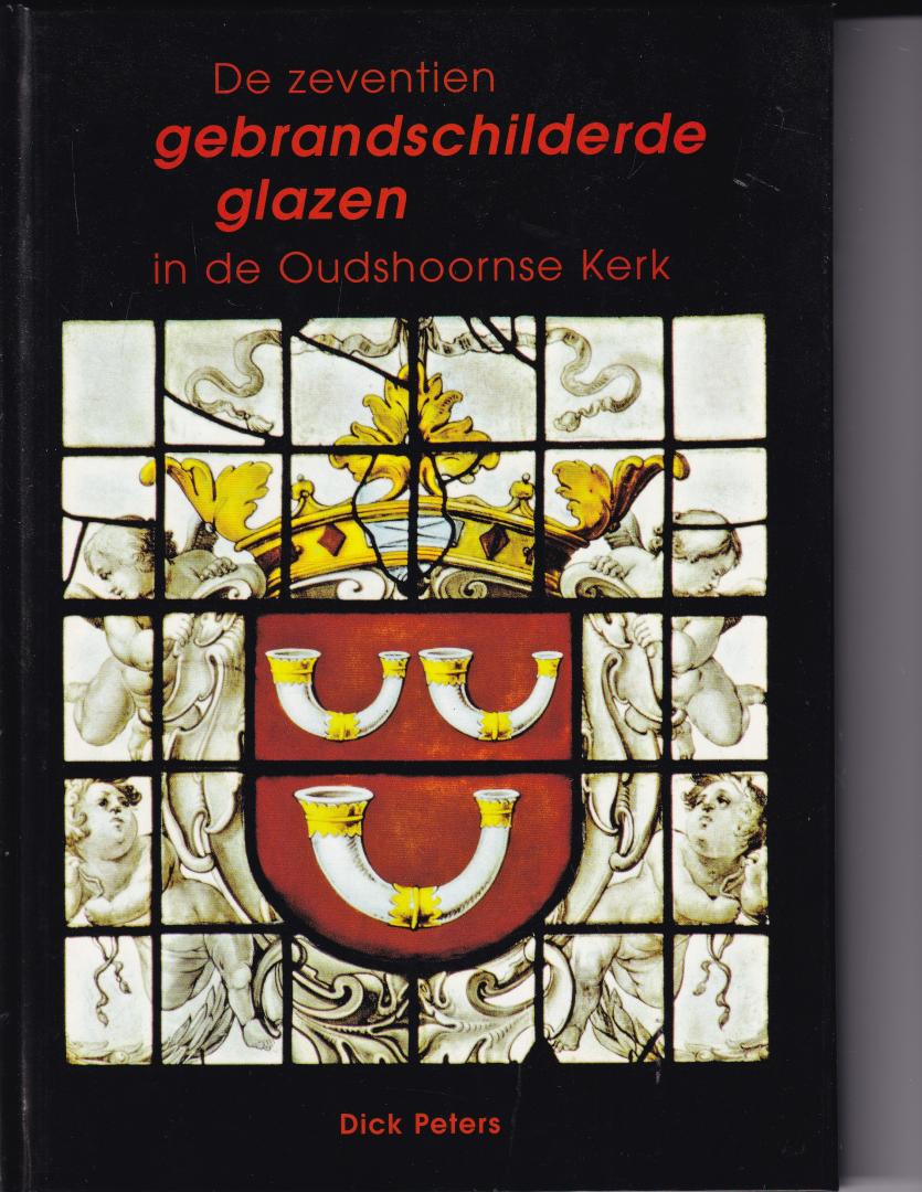 Peters, Dick - De zeventien gebrandschilderde glazen in de Oudshoornse kerk / druk 1