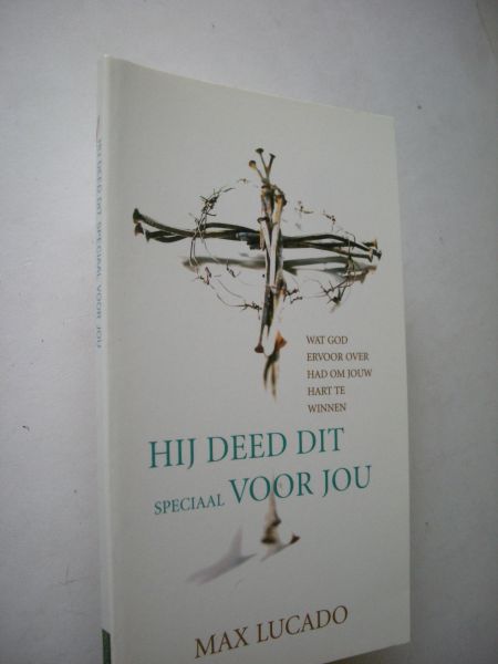 Lucado, Max - Hij deed dit speciaal voor jou. Wat God ervoor over had om jouw hart te winnen