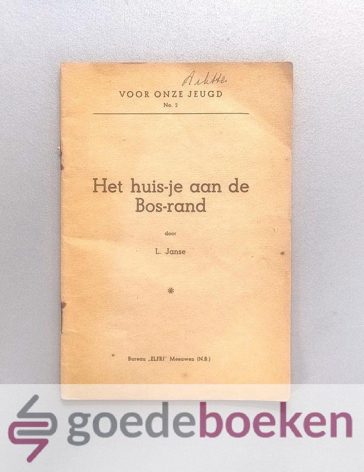 Janse, L. - Het huis-je aan de Bos-rand --- Voor onze jeugd, No. 2 Het huisje aan de bosrand