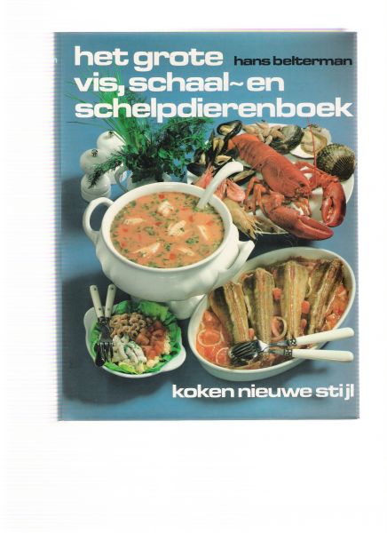 belterman, hans - het grote vis, schaal en schelpdierenboek ( koken in nieuwe stijl )