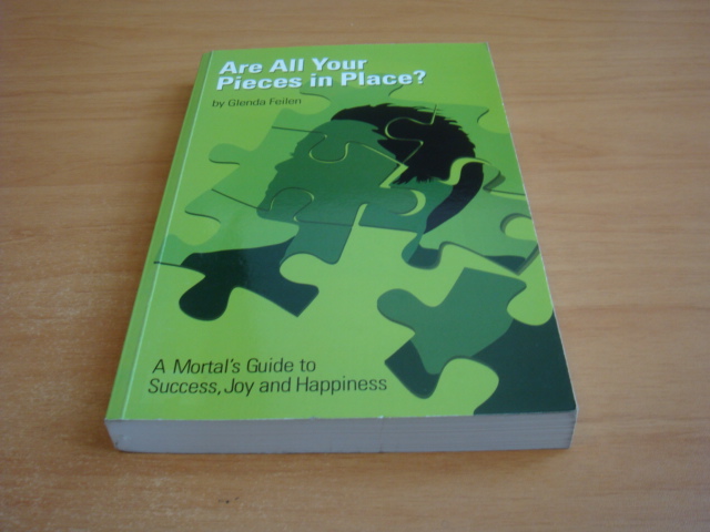 Feilen, Glenda - Are all your pieces in place? - A Mortal's Guide to success, Joy and happiness