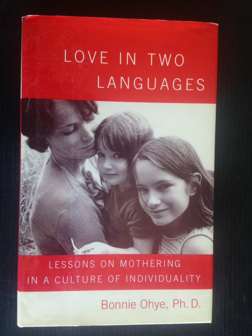 Ohye, Bonnie - Love in two languages, Lessons in mothering in a culture of individuality