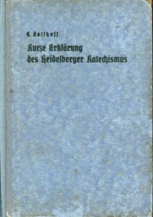 Kolthoff, F - Kurze Erklärung des Heidelberger Katechismus
