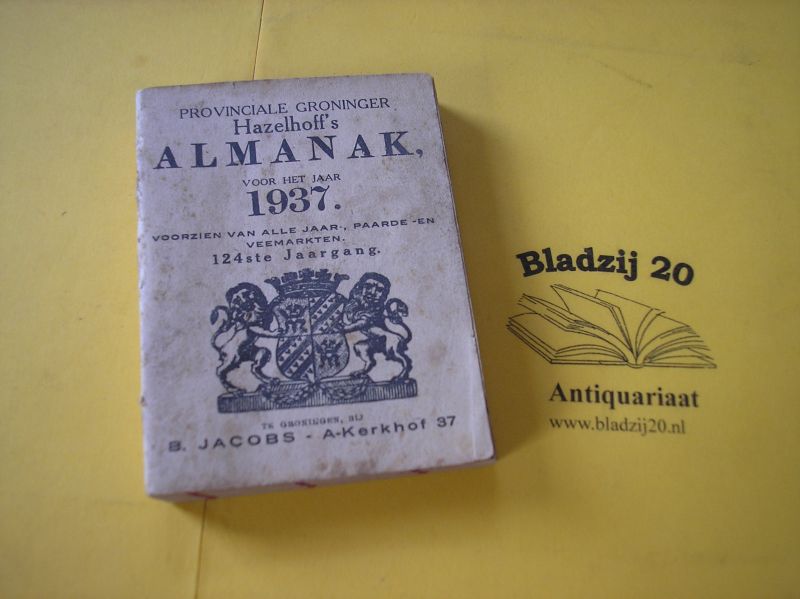 Hazelhoff'?s Almanak 1937. - Provinciale Groninger Hazelhoff's Almanak voor het jaar 1937.