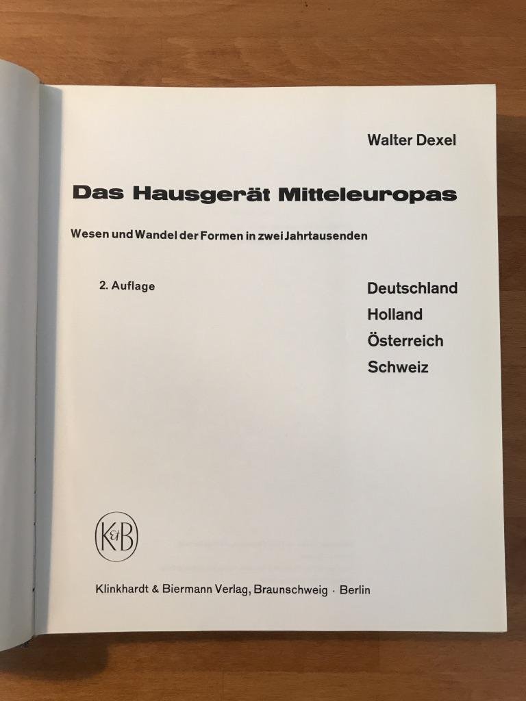 Dexel, Walter - Das Hausgerät Mitteleuropas: Wesen und Wandel der Formen in zwei Jahrtausenden : Deutschland, Holland, Osterreich, Schweiz