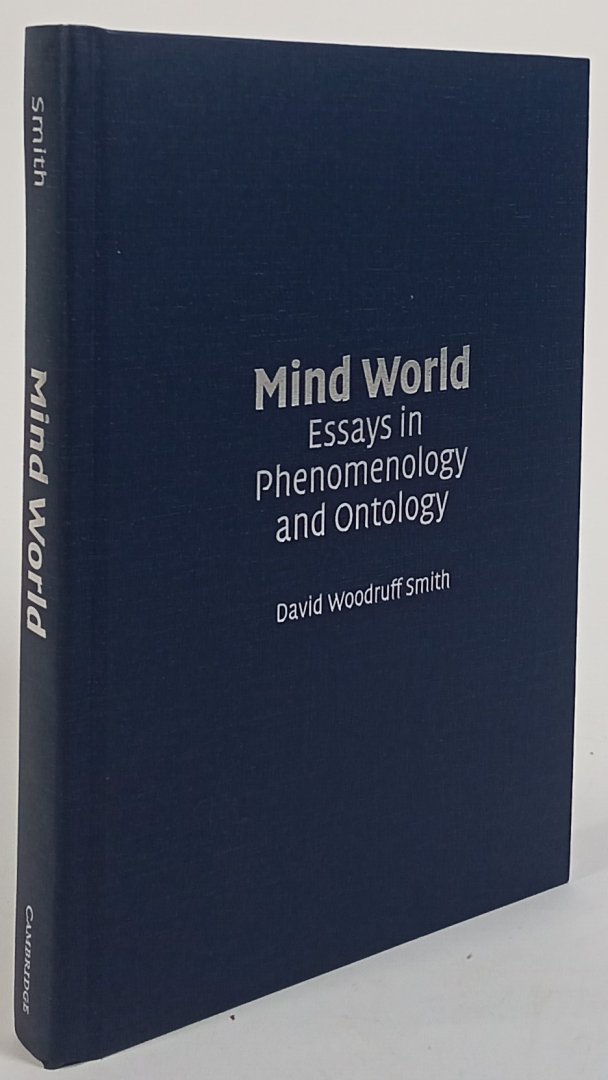 SMITH, D.W. - Mind world. Essays in phenomenology and ontology.