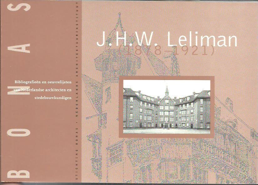PEY, Ineke & Tjeerd BOERSMA [Red.] - J.H.W. Leliman (1878-1921) - Architect en publicist.