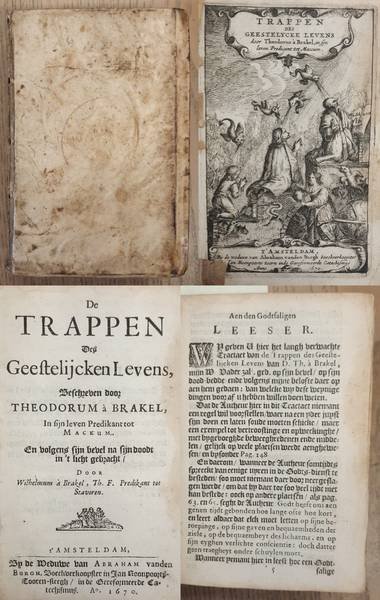 BRAKEL, THEODORUS. - De Trappen des Geestelycke Levens, beschreven door Theodorum à Brakel, In sijn leven Predikant tot Mackum. En volgens sijn bevel na sijn doodt in 't licht gebracht door Wilhelmum à Brakel, Th. F. Predikant tot Stavoren.
